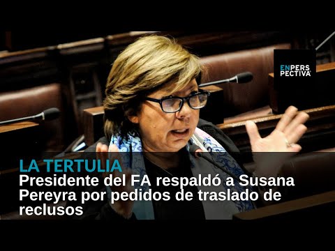 Presidente del FA respaldó a Susana Pereyra por pedidos de traslado de reclusos