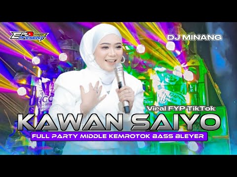 DJ MINANG FAUZANA KAWAN SAIYO FULL PARTY MIDDLE KEMROTOK BASS BLEYER