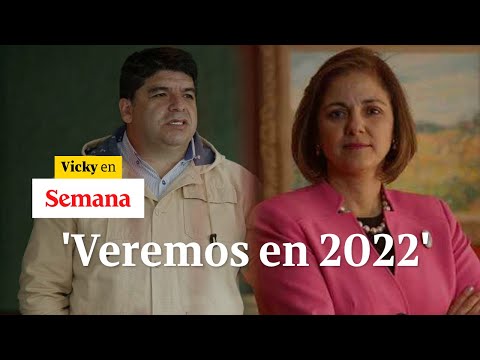 En el 2022 dirá la ciudadanía si derrotan al Centro Democrático o no | Vicky en Semana