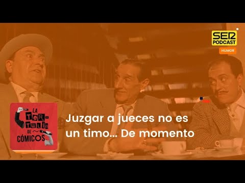 Tertulia de Cómicos | Juzgar a jueces no es un timo... De momento