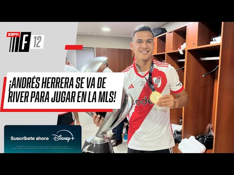 ¡ANDRÉS HERRERA SE VA DE RIVER PARA JUGAR EN EL COLUMBUS CREW! | #ESPNF12