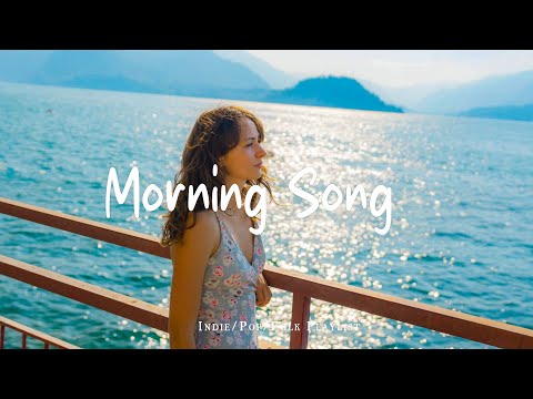 Morning Songs ✨ Feel-good tunes to brighten your morning | Best Indie/Pop/Folk/Acoustic Playlist