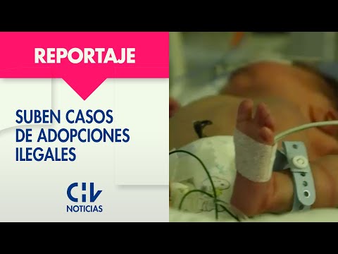 Podrían ser 20 mil familias: Aumentan denuncias de adopciones ilegales en Chile