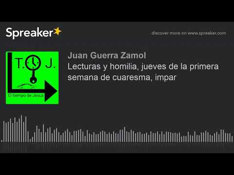 Lecturas y homilia, jueves de la primera semana de cuaresma, impar (made with Spreaker)