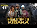 ASUMANI KIBAKA  ep 47