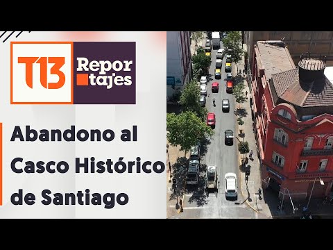 Casco histórico de Santiago: ¿Convertido en tierra de nadie?