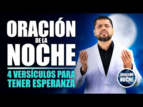 ORACIÓN DE LA NOCHE CUATRO VERSÍCULOS QUE TE DARÁN ESPERANZA ANTES DE IR A DORMIR