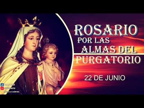 ROSARIO POR LAS ALMAS DEL PURGATORIO 22 de junio