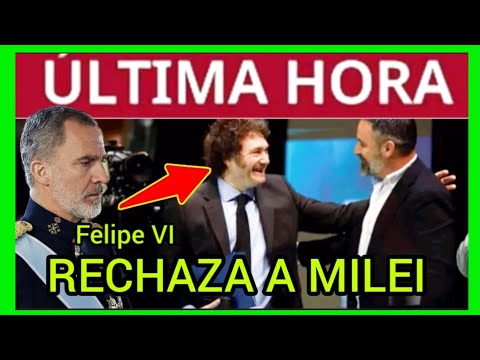 #ÚLTIMAHORA - EL REY RECHAZA A MILEI