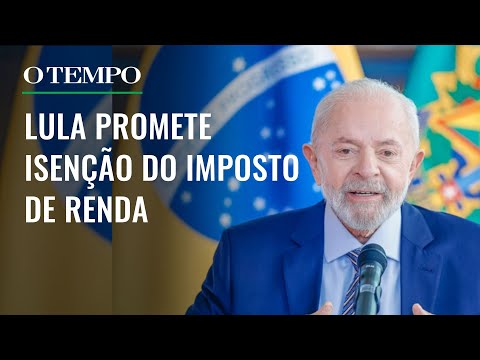 Quem ganha até R$ 5 mil deve ter isenção do IR, segundo promessa de Lula