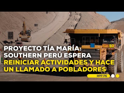 Proyecto Tía María: Southern Perú espera reiniciar actividades a pesar de la oposición de pobladores