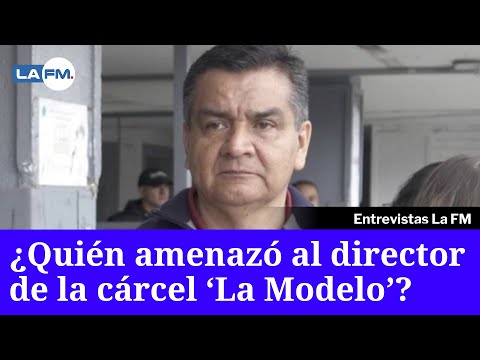 Director del Innpec explica las amenazas que tuvo el director de 'La Modelo'