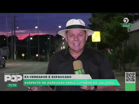EX VEREADOR É ESPANCADO | SUSPEITO DE AGRESSÃO SERIA LUTADOR DE JIU JITSU