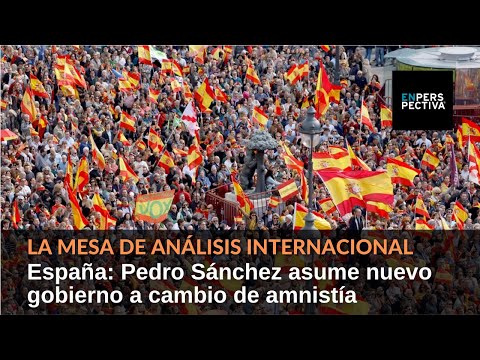 España: Pedro Sánchez asume nuevo gobierno a cambio de amnistía a independentistas catalanes