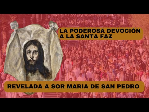 La poderosa devoción a la Santa Faz revelada a Sor Maria de San Pedro