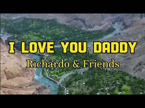 I LOVE YOU DADDY by Richardo & Friends (lyric & terjemah)