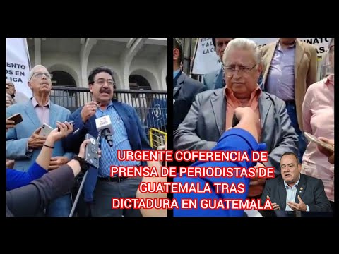 URGENTE COFERENCIA DE PRENSA DE PERIODISTAS DE GUATEMALA TRAS DICTADURA EN GUATEMALA
