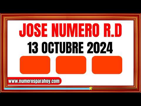 NÚMEROS PARA HOY DOMINGO 13 DE OCTUBRE DE 2024 - JOSÉ NÚMERO RD