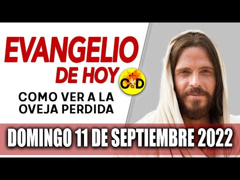 Evangelio del día de Hoy Domingo 11 de Septiembre 2022 LECTURAS y REFLEXIÓN Catolica | CatólicoalDía