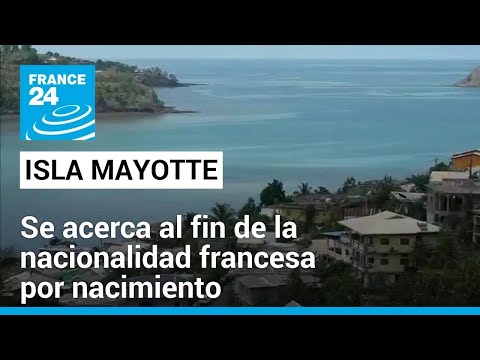 Francia planea retirar el derecho de nacionalidad por nacimiento en la isla Mayotte • FRANCE 24