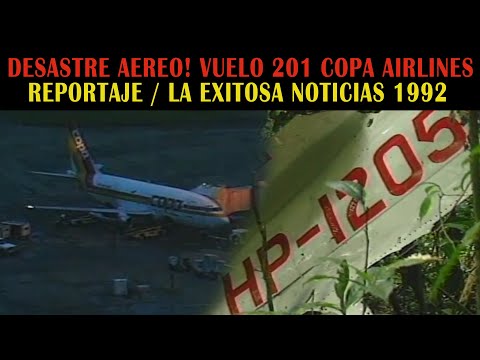 DESASTRE AEREO! 1992 / Copa Airlines Vuelo 201 (reportaje completo de La Exitosa)  6 de junio 1992