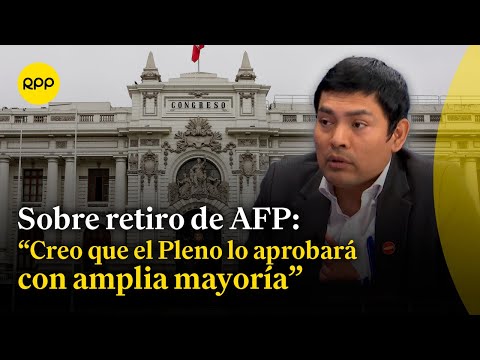 Sobre las AFP: El tiempo ha demostrado que el sistema ha fracasado, indica Américo Gonza