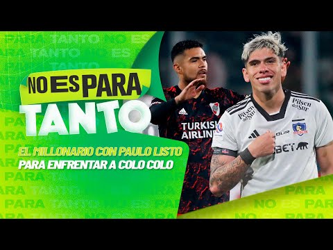 ? RIVER YA ESTÁ EN CHILE Y PIENSA EN COLO COLO | No es para tanto - capítulo 133