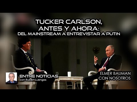 Tucker Carlson, antes y ahora: del mainstream a entrevistar a Putin | Rubén Luengas | #ENVIVO