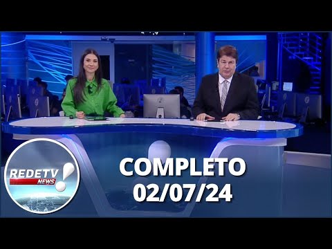 RedeTV! News (02/07/24) | Completo
