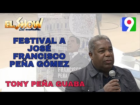 Tony Peña Guaba habla sobre Festival a José Francisco Peña Gómez | El Show del Mediodía