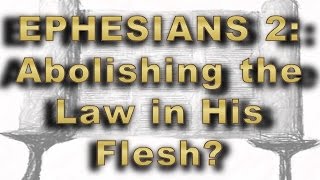 Ephesians 2: Abolishing the Law in His Flesh?