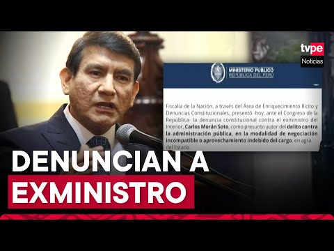 Fiscalía presunta denuncia constitucional contra exministro Carlos Morán