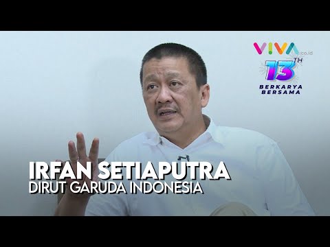 Direktur Utama Garuda Indonesia, Irfan Setiaputra: Semoga VIVA Terus Sajikan Berita yang Terpercaya!