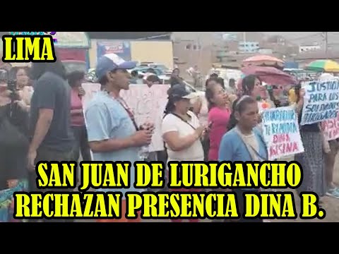 CIENTOS DE POBLADORES DE SAN JUAN LURIGANCHO LLEGARON PARA RECHAZAR DINA BOLUARTE..