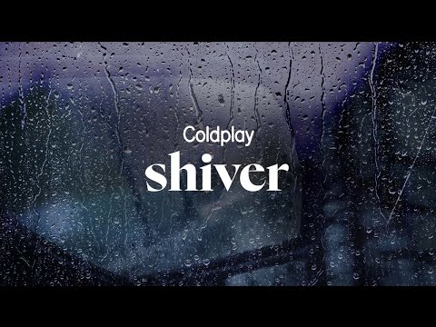 coldplay - shiver (lyrics)