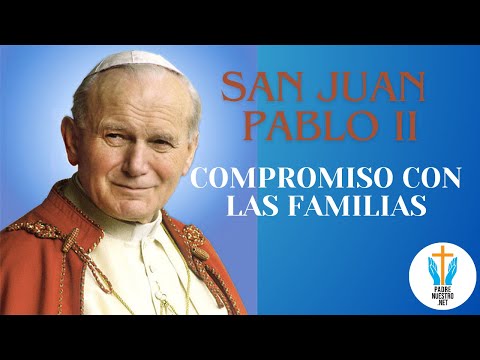 SAN JUAN PABLO II REFUERZA su COMPROMISO con la FAMILIA en RESPUESTA a DESAFÍOS GLOBALES