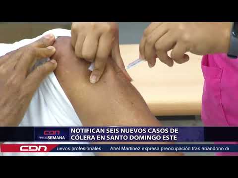 Notifican seis nuevos casos de cólera en Santo Domingo Este