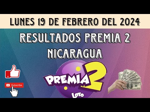 Resultados PREMIA 2 NICARAGUA del lunes 19 de febrero del 2024