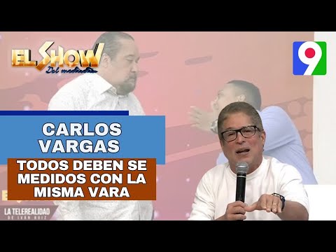 Carlos Vargas pide que sean todos medidos con la misma vara | El Show del Mediodía