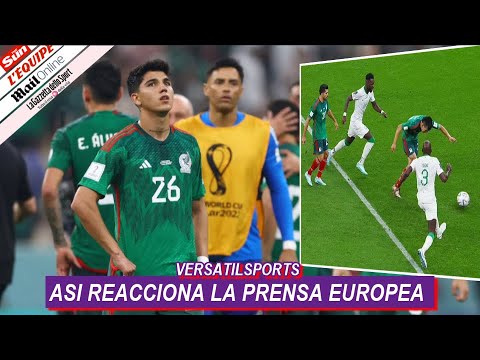 ASI REACCIONA PRENSA EUROPEA a ELIMINACION de MEXICO ARABIA SAUDITA vs MEXICO