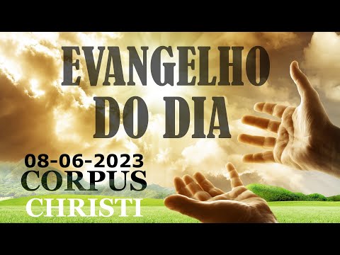 EVANGELHO DO DIA 08/06/2023 CORPUS CHRISTI - HOMILIA DIÁRIA - A BÍBLIA SAGRADA NARRADA E EXPLICADA