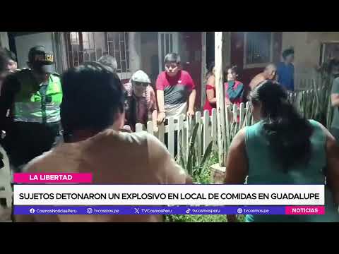 La Libertad: Sujetos detonaron un explosivo en local de comidas en Guadalupe