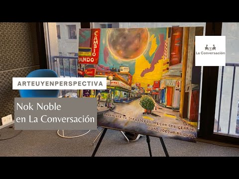 ArteUyEnPerspectiva: Nok Noble, en La Conversación