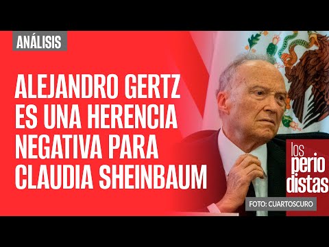 #Análisis ¬ Alejandro Gertz es una herencia negativa para Claudia Sheinbaum