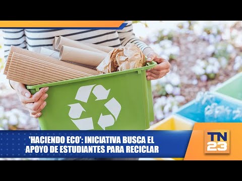 'Haciendo eco': iniciativa busca el apoyo de estudiantes para reciclar