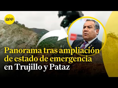 La Libertad: Panorama tras ampliación de estado de emergencia en Pataz