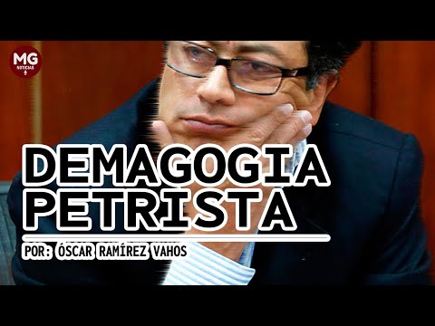 DEMAGOGÍA PETRISTA  Por: Óscar Ramírez Vahos