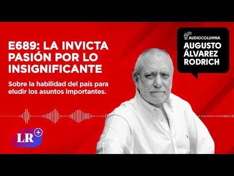 E689: La invicta pasión por lo insignificante, por Augusto Álvarez Rodrich