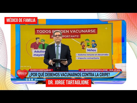 ¿Por qué debemos vacunarnos contra la gripe? | Médico de familia | Dr. Jorge Tartaglione
