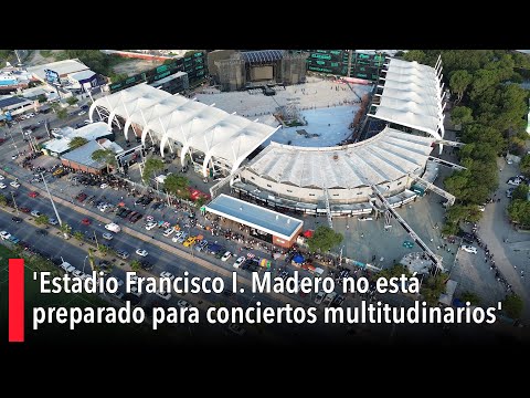 'Estadio Francisco I. Madero no está preparado para conciertos multitudinarios'